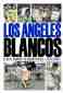 LIBROS - LOS ANGELES BLANCOS: EL REAL MADRID Y EL NUEVO FUTBOL