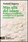 LIBROS - MAS ALLA DEL ISLAM: POLITICA Y CONFLICTOS ACTUALES EN EL MUNDO MU SULMAN (2 ED.)