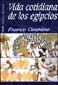 LIBROS - VIDA COTIDIANA DE LOS EGIPCIOS