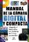 LIBROS - MANUAL DE LA CAMARA DIGITAL Y COMPACTA